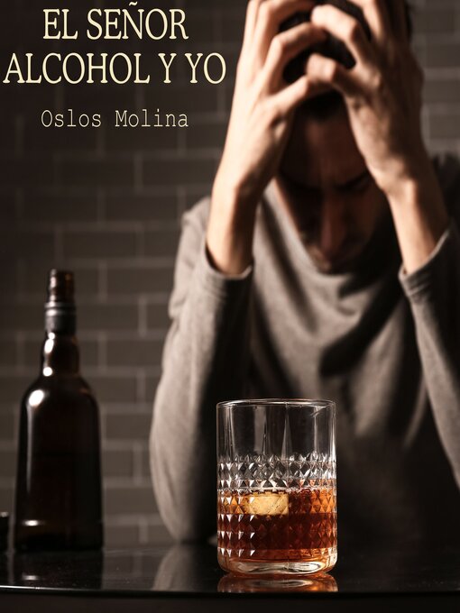 Title details for El señor alcohol y yo by Oslos Molina - Available
